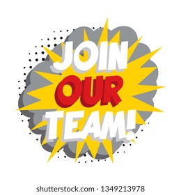 phrase 'join our team' in retro comic speech bubble on white background. vintage recruitment illustration. vector banner for advertising, marketing and business. eps 10