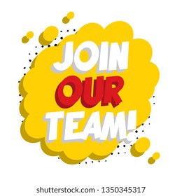 phrase 'join our team' in retro comic speech bubble on white background. vintage recruitment illustration. vector banner for advertising, marketing and business. eps 10