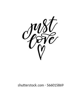 Phrase just love with heart. Phrase for Valentine's day. Ink illustration. Modern brush calligraphy. Isolated on white background.