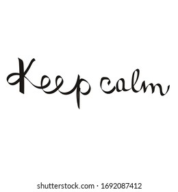 The phrase "Keep calm", a motivating phrase, psychology, meditation, human thoughts and emotions, lettering, text. For cards, stickers, background. Vector illustration on white, isolated.