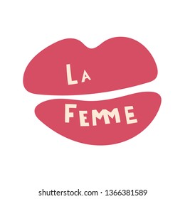 Phrase La Femme - french language - Female - Woman. Girl power. Motivational phrase. Feminist quote. Vector illustration with lips and matte lipstick