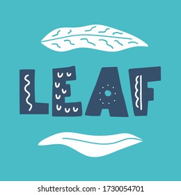 Phrase: leaf, in scandinavian style. Unique hand drawn nursery poster. Modern vector illustration.