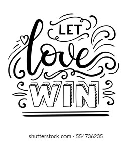 Frase Let Love Wins. Cartel de mano. Tarjeta de felicitación moderna en caligrafía. Ilustración vectorial.