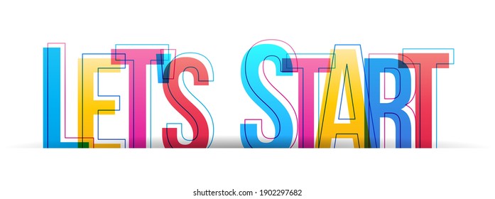 The phrase 'Let's Start'. Colorful overlapped letters isolated on a white background.