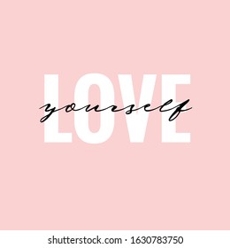 Phrase lettering love yourself handwritten text isolated on pink background. Writing quote for apparel girls or t-shirt design. Vector illustration