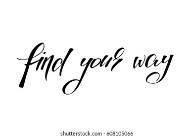 Phrase lettering text handwriting find your way handwritten black text isolated on white background, vector. Each word is on the different layers