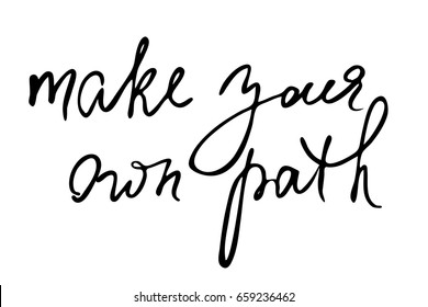 Phrase lettering text Make your own path. Handwritten black text isolated on white background, vector. Each word is on the separate layer