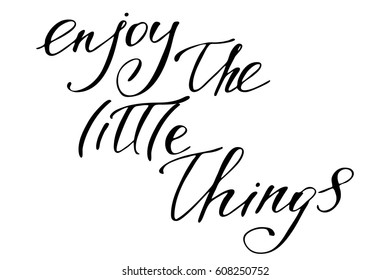 Phrase lettering writing text enjoy the little things handwritten black text isolated on white background, vector. Each word is on the separate layer