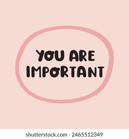 Phrase. Lettering - you are important. Illustration on pink background.