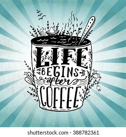 Phrase Life begins after coffee mug card. Vector hand drawn sketch Lettering on coffee cup shape. Modern calligraphy style quote about coffee.Element for your poster, label or wallpapper print