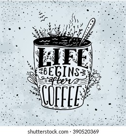 Phrase Life begins after coffee mug card. Vector handdrawn sketch Lettering on coffee cup shape. Modern calligraphy style quote about coffee. Element for your poster, label or wallpapper print