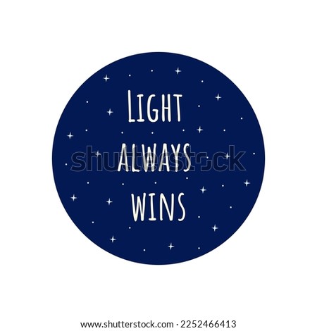 Phrase light always wins. Blue circle with stars. Badge or print. Colorful vector isolated illustration flat. Motivation text, awakening message. Card or icon