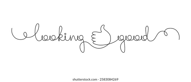 Phrase "Looking good", drawn with continuous line hand lettering, inspirational lettering, slogan with lettering and hand gesture is OK, calligraphy card lettering, one line, editable vector contour