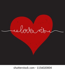 Phrase Love is. Hand drawn lettering with red heart. Romantic design. Vector illustration with open paths.