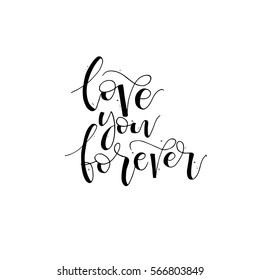 Phrase love you forever. Phrase for Valentine's day. Ink illustration. Modern brush calligraphy. Isolated on white background.