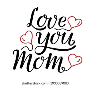 Phrase Love you Mom handwritten lettering with hand-drawn three red hearts in the form of ballons. Modern brush ink calligraphy. Beautiful cursive font. For Mother's Day greeting card, print, gift.