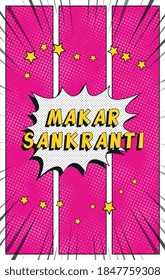 Frase "MAKAR SANKRANTI" en la burbuja del discurso de historietas vintage en un fondo con líneas radiales y puntos de semitono. Plantilla de diseño de banner de vacaciones en estilo retro de arte pop. Ilustración vectorial eps10