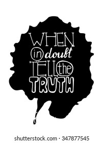 The phrase of Mark Twain "When in doubt, tell the truth". Handdrawn lettering. Vector. EPS 10.