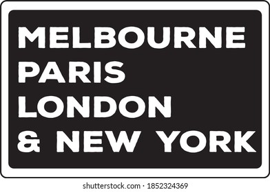 The phrase Melbourne, Paris, London & New York