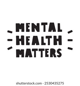 Phrase - Mental health matters. Hand drawn design. Illustration on white background.