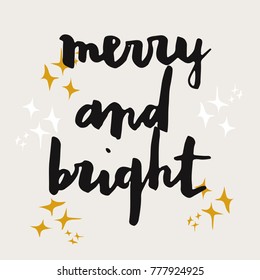 Phrase Merry and Bright. Christmas theme concept with hand drawn brush lettering and simple illustration of stars.