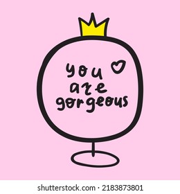 Phrase in the mirror - You are gorgeous.  Inspirational phrase. Vector illustration on pink background.