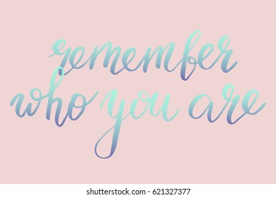 Phrase modern calligraphy lettering remember who you are handwritten text isolated on pink background vector. Each word is on the separate layer