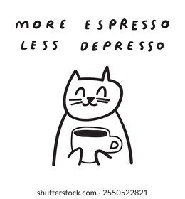 Phrase - more espresso less depresso. Cat with coffee cup. Outline design. Illustration on white background. 