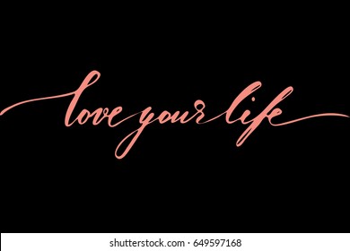 Phrase motivational lettering writing Love your life. Handwritten text isolated on black background, vector. 