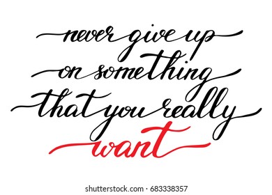 Phrase motivational quote handwriting lettering vector never give up on something that you really want 