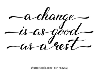 Phrase mug print design handwriting text lettering inspirational quote a change is as good as a rest