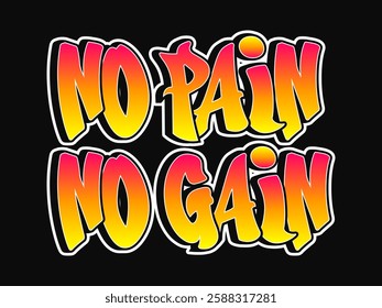 The phrase No pain no gain written in graffiti style typography with a vibrant color gradient and a white outline