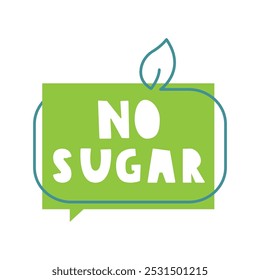 Phrase - No sugar. Green badge. Healthy food. Vector design. Illustration on white background.