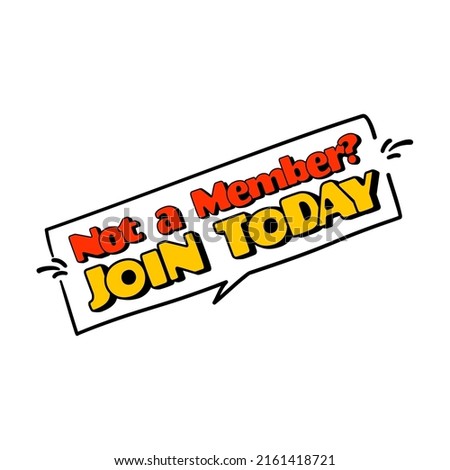 Phrase Not a Member. JOIN TODAY, vector illustration. Advertising inscription