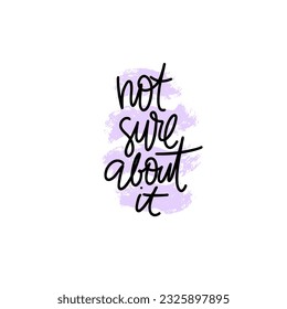 Phrase not sure about it on textured striped background. Modern vector lettering phrase for web, cards, prints, banners. Common words script hand writting vector design.