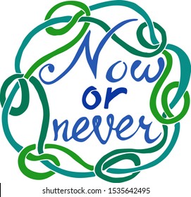 The phrase now or never surrounded by a Celtic pattern of plant forms