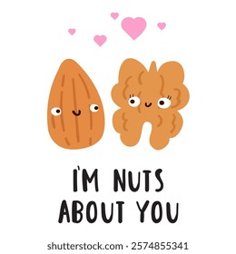 Phrase - I'm nuts about you. Cute nuts. Design for Valentine's day. Hand drawn illustration on white background.