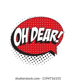 phrase oh dear in retro comic speech bubble with halftone dotted shadow on white background