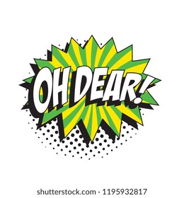 phrase oh dear in retro comic speech bubble with halftone dotted shadow on white background