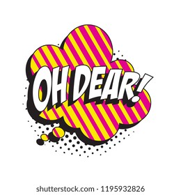 phrase oh dear in retro comic speech bubble with halftone dotted shadow on white background