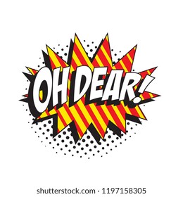 phrase oh dear in retro comic speech bubble with halftone dotted shadow on white background