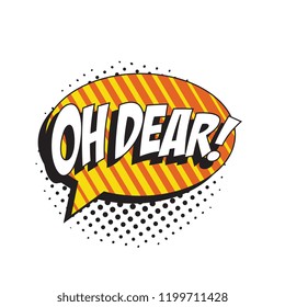 phrase oh dear in retro comic speech bubble with halftone dotted shadow on white background