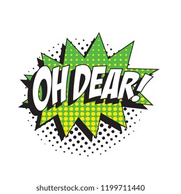 phrase oh dear in retro comic speech bubble with halftone dotted shadow on white background