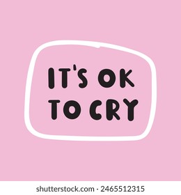 Phrase - it's ok to cry. Hand drawn illustration with lettering.