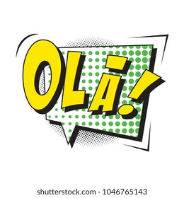 phrase ola (hello in portugese) in comic speech bubble with strong and halftone dotted shadows on white background