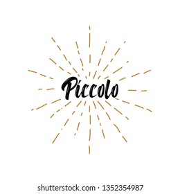 The phrase piccolo with  vintage sun rays  isolated on white background - Vector 