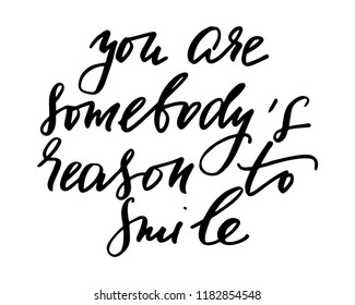 Phrase positive handwritten text vector you are somebody's reason to smile