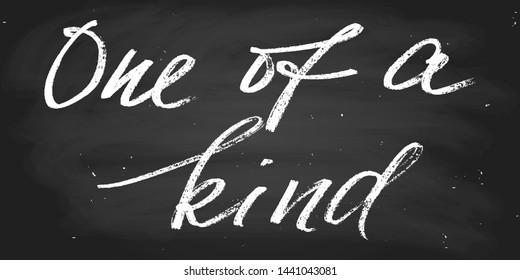 Phrase print
one of a kind. Handwritten text, wall decoration. Hadnwriting. script vector. Chalk on a blackboard. Each word is on the separate layer. 