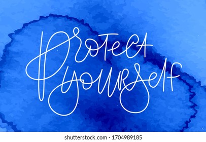 Phrase 'Protect yourself' on blue watercolor background. Slogan. Handwritten modern calligraphy. Elegant and stylish. Inscription for postcards, posters, articles, comics, cartoons. 