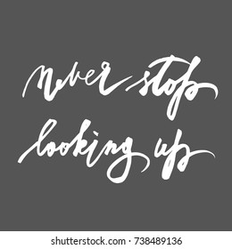 phrase quote motivation for career growth (development), inspiration, development, growth. Do not stop dreaming.Never stop looking up.Dark gray (grey)